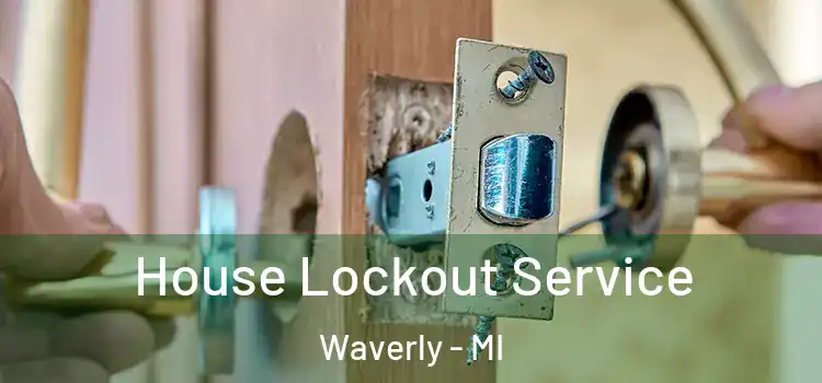  House Lockout Service Waverly - MI