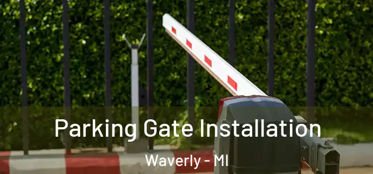 Parking Gate Installation Waverly - MI